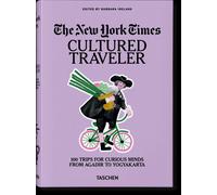 Barbara Ireland The New York Times. Cultured Traveler. 100 Trips for Cur (Relié)