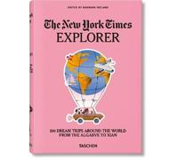 Barbara Ireland The New York Times Explorer. 100 Dream Trips Around the (Relié)