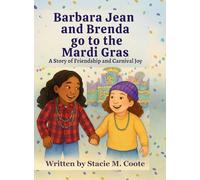 Barbara Jean and Brenda go to the Mardi Gras: A Story of Friendship and Carnival Joy