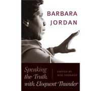 Barbara Jordan Speaking the Truth with Eloquent Thunder by Edited by Max Sherman Edited by Max Sherman (Auteur)