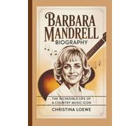 BARBARA MANDRELL BIOGRAPHY: The Incredible Life of a Country Music Icon