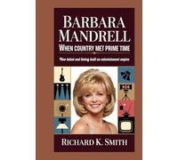 BARBARA MANDRELL: When Country Met Prime Time: How Talent and Timing Built an Entertainment Empire