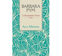 Barbara Pym: A Passionate Force