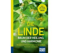 Barbara Simonso Die Linde - Baum der Heilung und Harmonie: Rezepte und A (Poche)