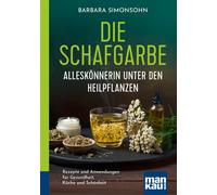 Barbara Simonso Die Schafgarbe - Alleskönnerin unter den Heilpflanzen: R (Poche)