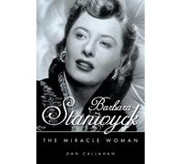 Barbara Stanwyck: The Miracle Woman
