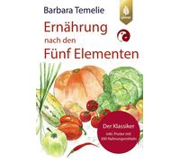 Barbara Temelie Ernährung nach den Fünf Elementen: Der Klassiker inkl. P (Poche)