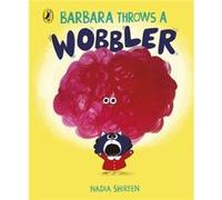 Barbara Throws a Wobbler - Nadia Shireen - Penguin Random House Childrens UK - Livre en Anglais - Board book Nadia ShireenNadia Shireen (Auteur)
