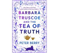 Barbara Truscoe and the Tea of Truth An unmissable witty read with a sprinkling of magic - Peter Berry - Bloodhound Books - ebook (ePub) - Livre