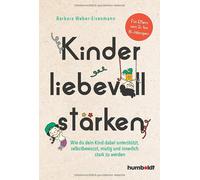 Barbara Weber-E Kinder liebevoll stärken: Wie du dein Kind dabei unterst (Poche)