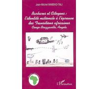 Barbares et citoyens : l'identité nationale à l'épreuve des Transitions africaines Congo-Brazzaville, Angola - Jean-Michel Mabeko Tali - L'harmattan - broché - Etude