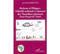 Barbares Et Citoyens : L'identité Nationale À L'épreuve Des Transitions Africaines