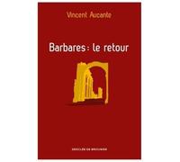 Barbares : le retour Le retour - Vincent Aucante - Desclée De Brouwer - broché - Essai