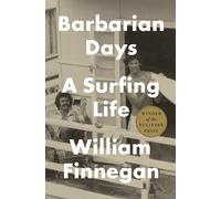 Barbarian Days: A Surfing Life-