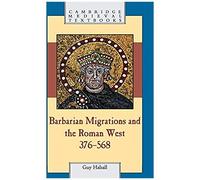 Barbarian Migrations And The Roman West, 376-568
