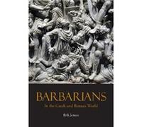 Barbarians in the Greek and Roman World Erik Jensen (Auteur)