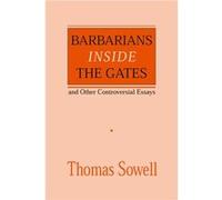 Barbarians inside the Gates and Other Controversial Essays by Thomas Sowell Thomas Sowell (Auteur)
