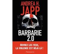 Andrea H. Japp – Barbarie 2.0 – Flammarion