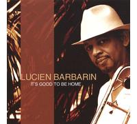 Barbarin, Lucien - Its Good to Be Home