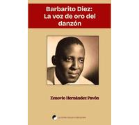 BARBARITO DIEZ: LA VOZ DE ORO DEL DANZÓN