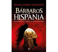 Bárbaros en Hispania: Suevos, vándalos y alanos en la lucha contra Roma