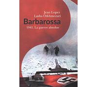 Barbarossa: 1941. La guerre absolue
