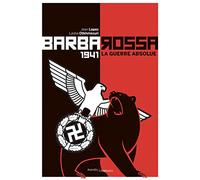 Barbarossa: 1941. La guerre absolue