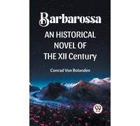 Barbarossa An Historical Novel Of The Xii Century