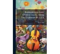Barbarossa And Other Tales. From The German By L.C.S