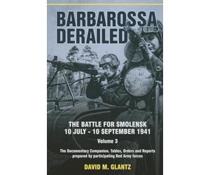 Barbarossa Derailed: The Battle for Smolensk, 10 July-10 September 1941 (3)
