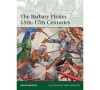Barbary Pirates 15Th-17Th Centuries Angus Konstam, (Auteur)
