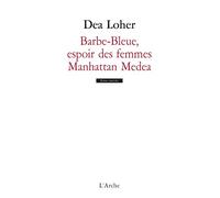 Barbe-Bleue, espoir des femmes / Manhattan Medea