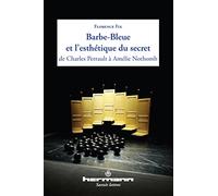 Barbe-Bleue et l'esthétique du secret de Charles Perrault à Amélie Nothomb