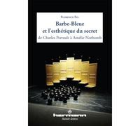 Barbe-Bleue et l'esthétique du secret de Charles Perrault à Amélie Nothomb - Florence Fix - Hermann - broché - Essai