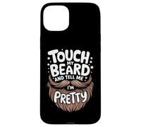 Barbe Touche ma Barbe et dis-Moi Que Je suis Jolie Coque pour iPhone 15 Plus