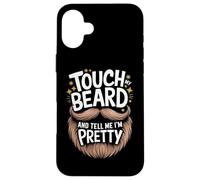 Barbe Touche ma Barbe et dis-Moi Que Je suis Jolie Coque pour iPhone 16 Plus
