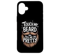 Barbe Touche ma Barbe et dis-Moi Que Je suis Jolie Coque pour iPhone 16 Plus