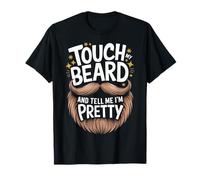 Barbe Touche ma barbe et dis-moi que je suis jolie T-Shirt