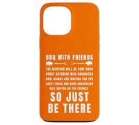 Barbecue avec des Amis, Invitation Amusante, Just Be There Coque pour iPhone 13 Pro Max