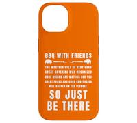 Barbecue avec des Amis, Invitation Amusante, Just Be There Coque pour iPhone 14
