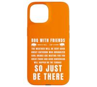 Barbecue avec des Amis, Invitation Amusante, Just Be There Coque pour iPhone 15