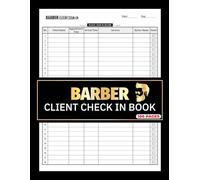 Barber Client Check In Book: Daily Logbook for Managing Appointments, Services & Arrivals for Hair Salon Businesses and Barbershops | 100 Pages