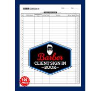 Barber Client Sign In Book: Daily Logbook for Managing Appointments and Service Records for Hair Salon Businesses and Barbershops | 100 Pages