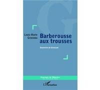 Louis-Marie Grasseau – Barberousse aux trousses: Souvenirs de Gruissan – Roman – Broché