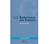 Louis-Marie Grasseau – Barberousse aux trousses: Souvenirs de Gruissan – Roman – Broché