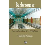 Barberousse, l’antichambre de l’échafaud