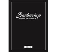 Barbershop Appointment Book 2026: Dated Week to View Client Scheduler Barbers for Salon and Hair Stylists With 15 Minute Time Slots - Goals, Contacts, To Do Lists