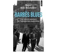 Barbès Blues - Une Histoire Populaire De L'immigration Maghrébine