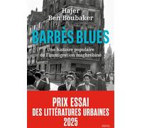 Barbès Blues Une histoire populaire de l'immigration maghrébine - Hajer Ben Boubaker - Seuil - broché - Essai