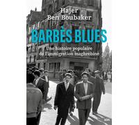 Barbès Blues Une histoire populaire de l'immigration maghrébine - Hajer Ben Boubaker - Seuil - broché - Essai